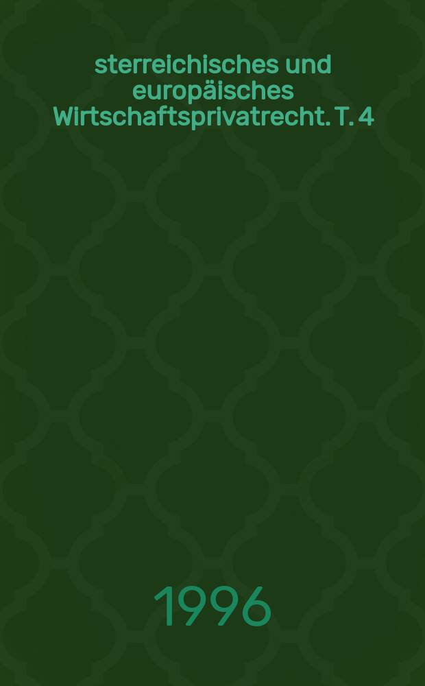 Österreichisches und europäisches Wirtschaftsprivatrecht. T. 4 : Börsen- und Kapitalmarktrecht