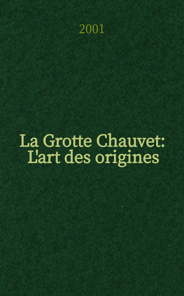 La Grotte Chauvet : L'art des origines = Пещера Шове. Искусство первобытных