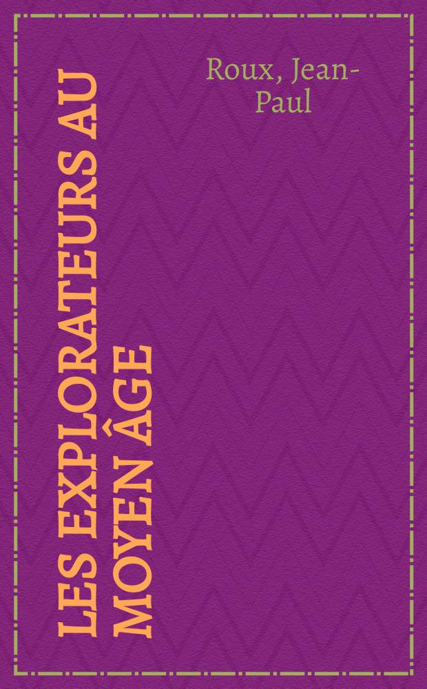 Les explorateurs au Moyen Âge = Исследователи в средние века