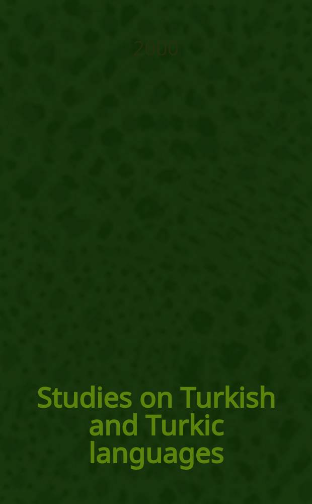 Studies on Turkish and Turkic languages : Proc. of the Ninth Intern. conf. on Turkish linguistics, Lincoln College, Oxford, Aug. 12-14, 1998 = Уроки турецкого и тюркских языков