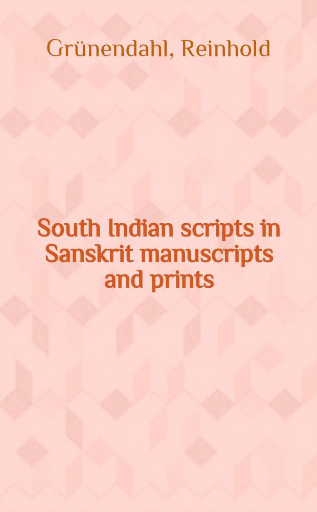 South Indian scripts in Sanskrit manuscripts and prints : Grantha Tamil - Malayalam - Telugu - Kannada - Nandinagari = Южно-индийские рукописные шрифты в санскритских рукописях и печатных изданиях