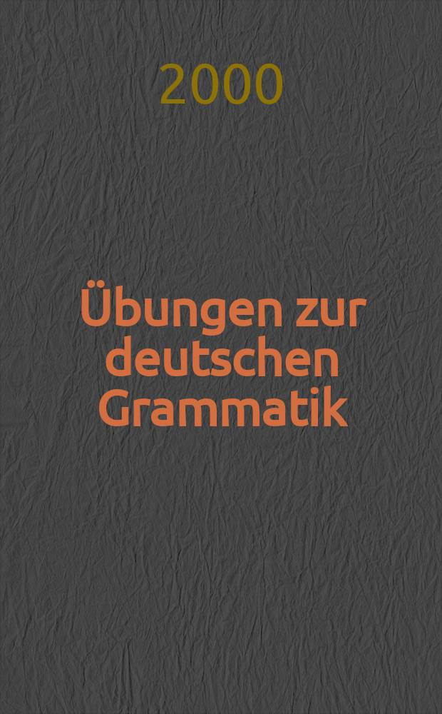 200 &Uuml;bungen zur deutschen Grammatik = 200 упражнений по немецкой грамматике : Пособие для студентов экон. специальностей вузов