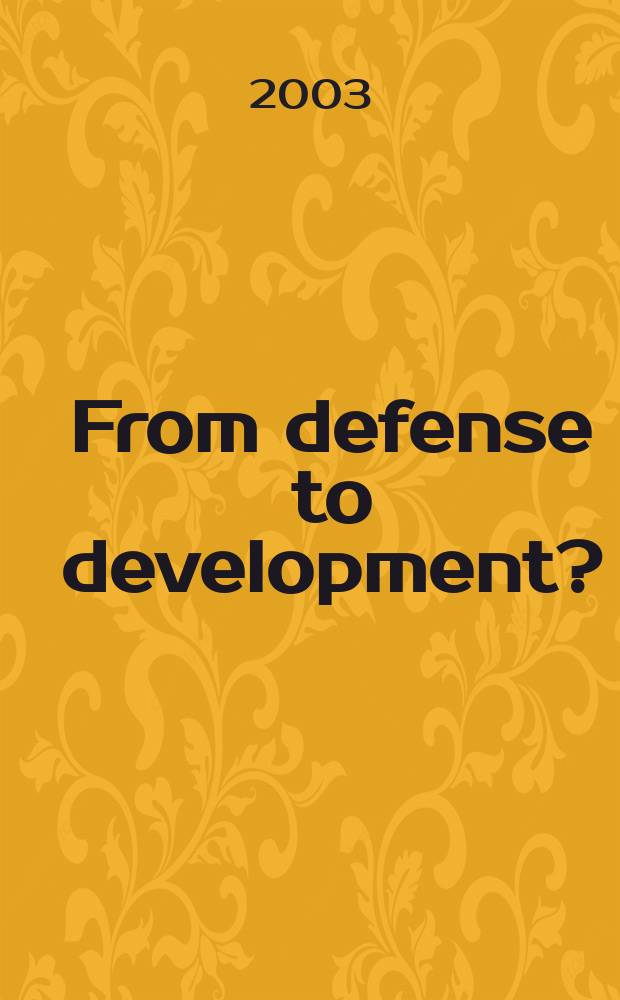 From defense to development? : Intern. perspectives on realizing the peace dividend = От обороны к развитию? Международные перспективы реализации дивидентов мира