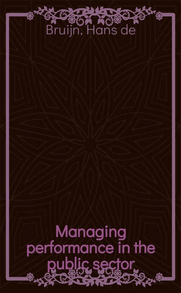 Managing performance in the public sector = Управленческое исполнение в общественном секторе