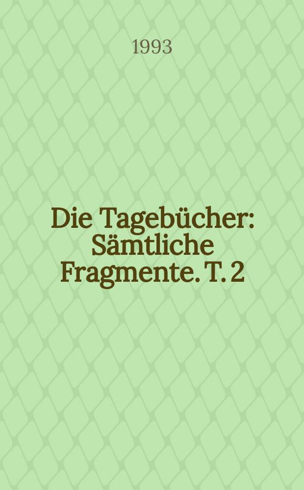 Die Tagebücher : Sämtliche Fragmente. T. 2 : Diktate, 1941-1945