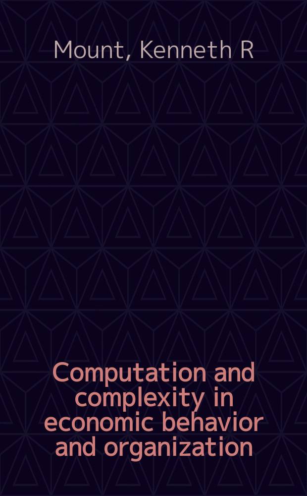 Computation and complexity in economic behavior and organization = Вычисление и сложность экономического поведения и организации