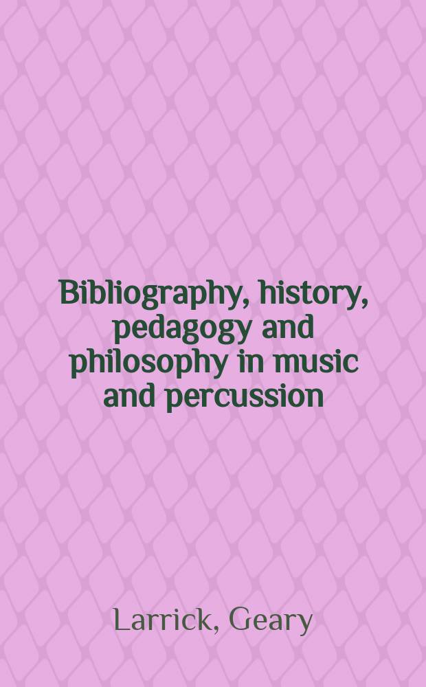 Bibliography, history, pedagogy and philosophy in music and percussion = Библиография, история, педагогика и философия ударной музыки