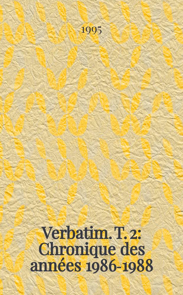 Verbatim. T. 2 : Chronique des années 1986-1988
