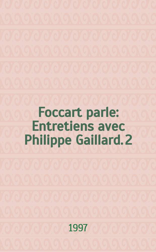 Foccart parle : Entretiens avec Philippe Gaillard. 2