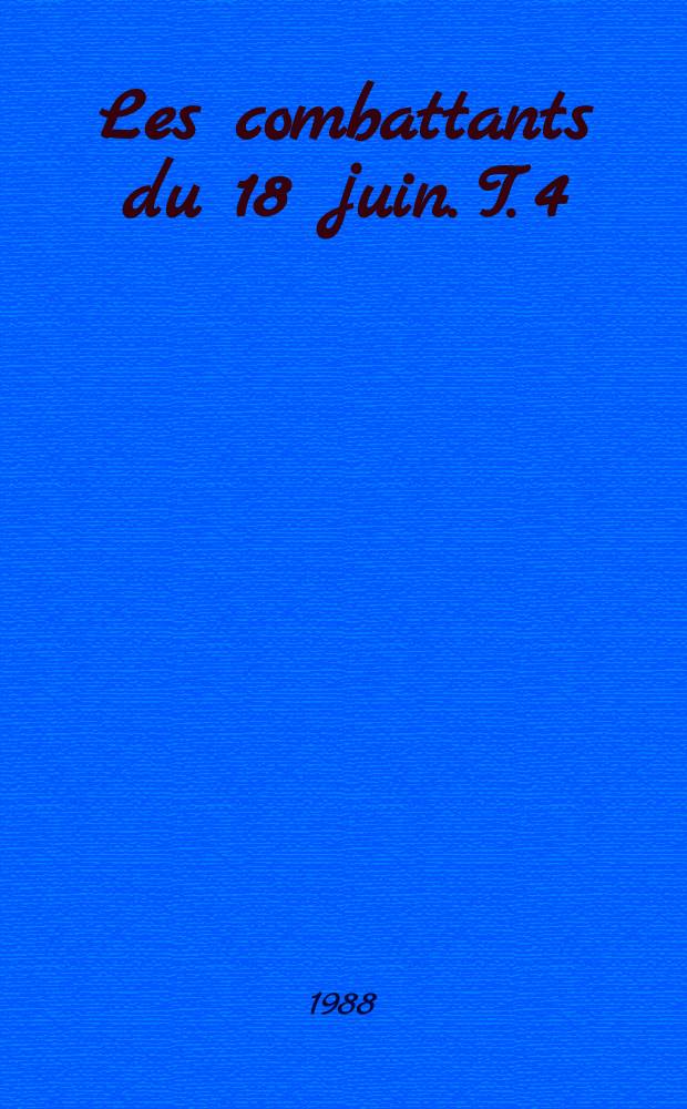 Les combattants du 18 juin. T. 4 : Le cessez-le-feu