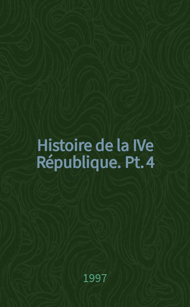 Histoire de la IVe République. Pt. 4 : La République des tourmentes (1954-1959)
