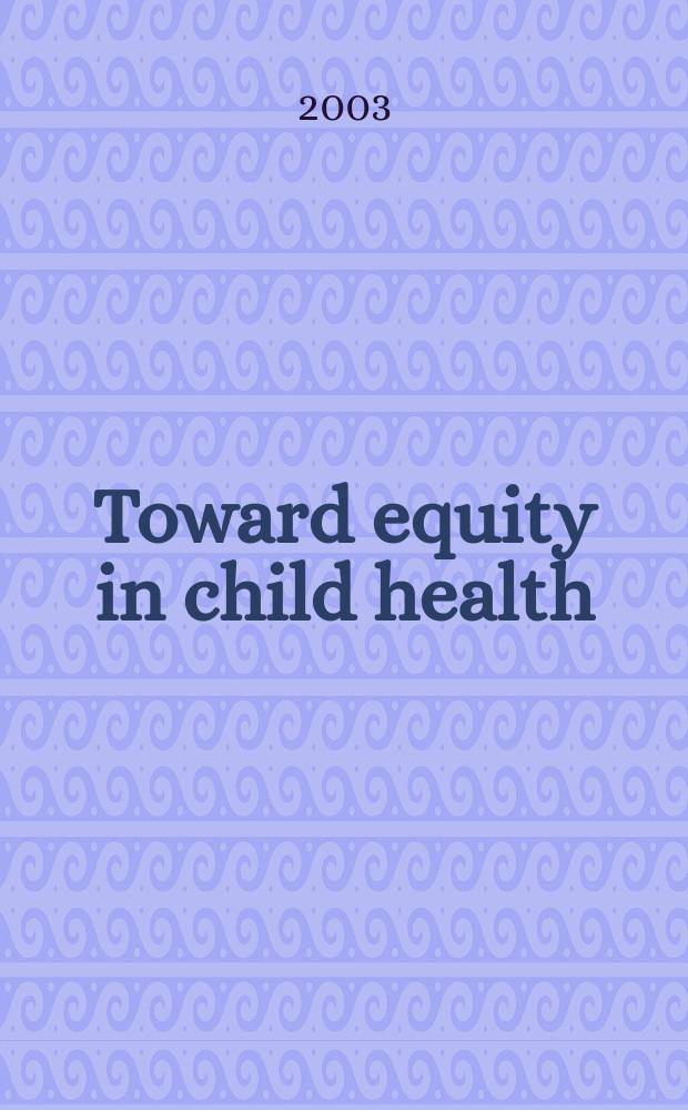 Toward equity in child health = К справедливости в здоровье ребенка.