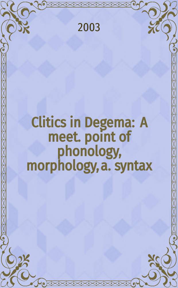 Clitics in Degema : A meet. point of phonology, morphology, a. syntax = Клитики в языке дегема