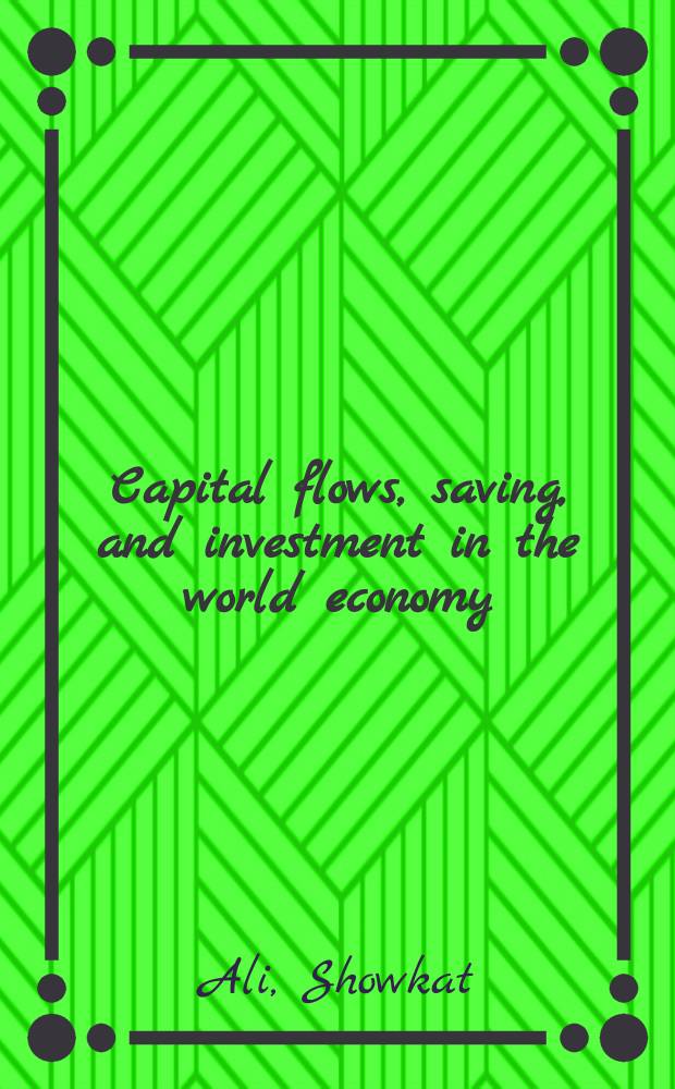 Capital flows, saving, and investment in the world economy = Финансовый SECTOR экономики Америки