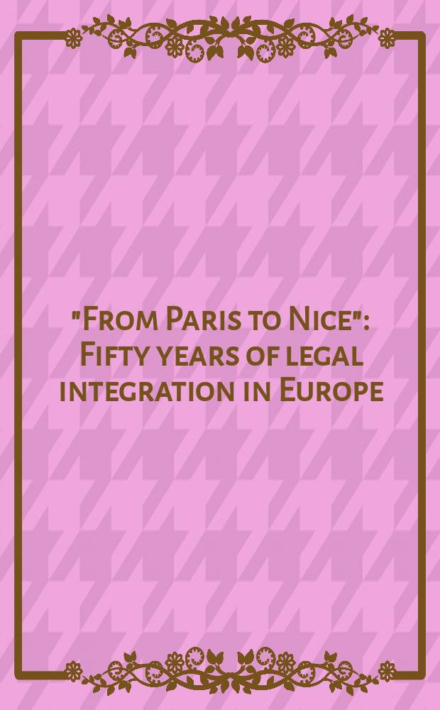 "From Paris to Nice" : Fifty years of legal integration in Europe : Intern. Pallas conf., Nijmegen, May 24, 2002 = От Парижа до Ницы: 50 лет легальной интеграции в Европе