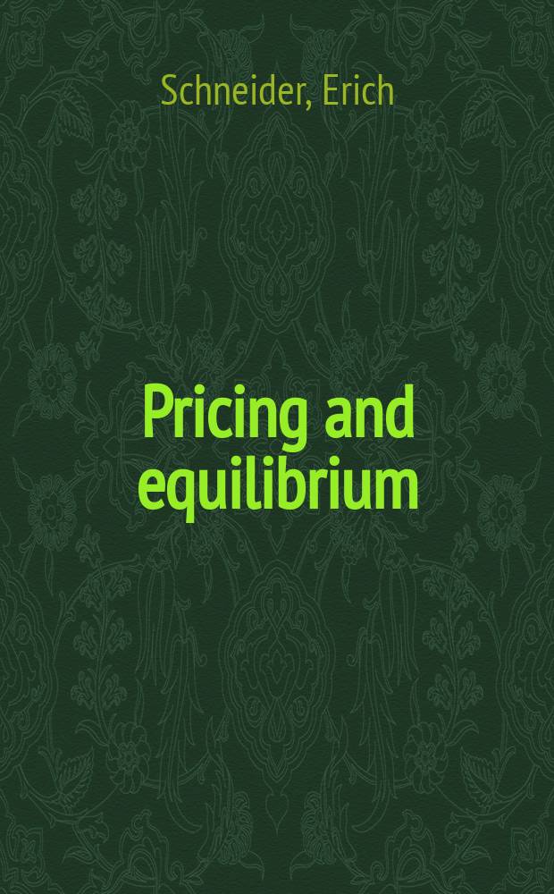 Pricing and equilibrium = Ценообразование и равновесие. Введение в статистический и динамический анализ