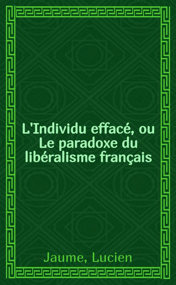 L'Individu effacé, ou Le paradoxe du libéralisme français = Стертая индивидуальность или парадокс французского либерализма