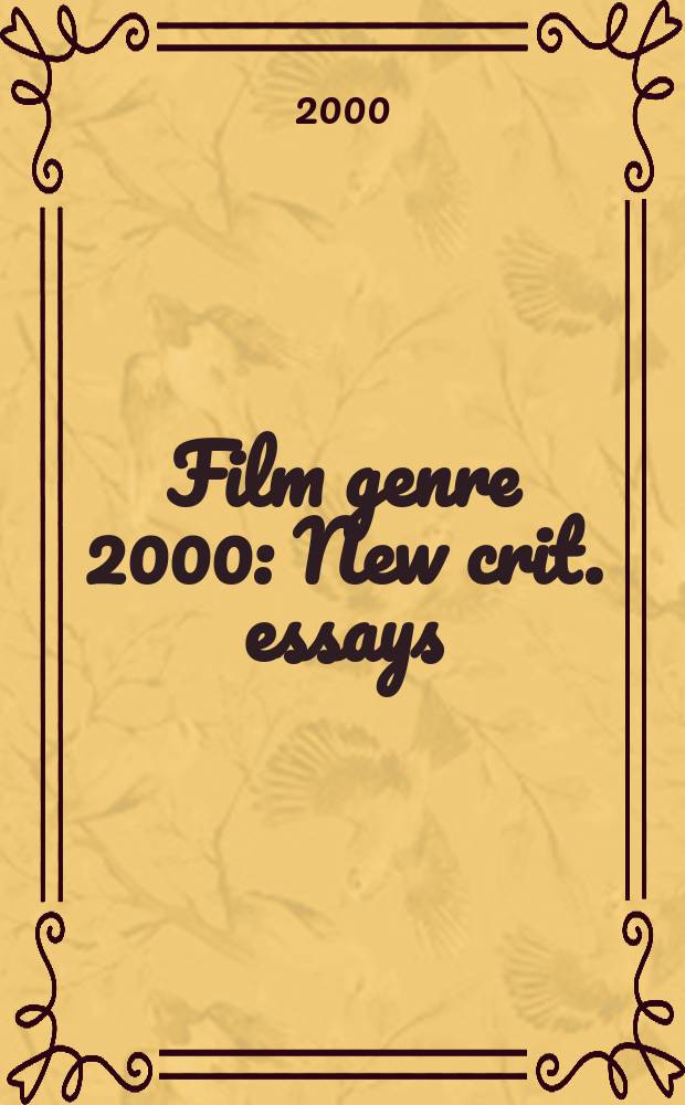 Film genre 2000 : New crit. essays = Жанр в кино 2000: критические эссе