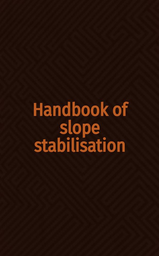 Handbook of slope stabilisation = Руководство по укреплению склонов