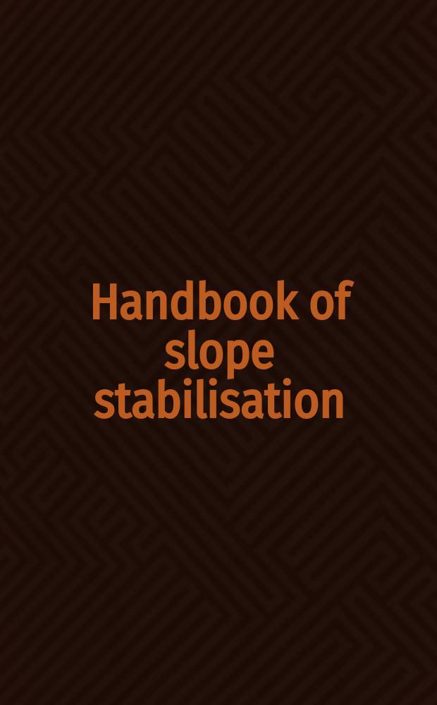 Handbook of slope stabilisation = Руководство по укреплению склонов