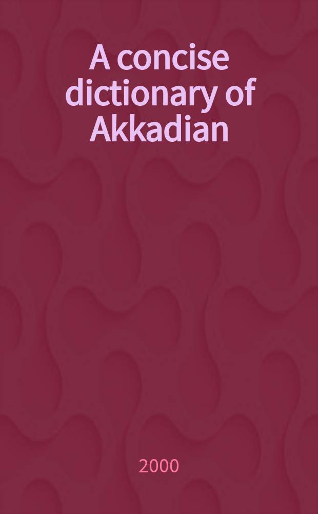 A concise dictionary of Akkadian = Краткий словарь аккадского языка