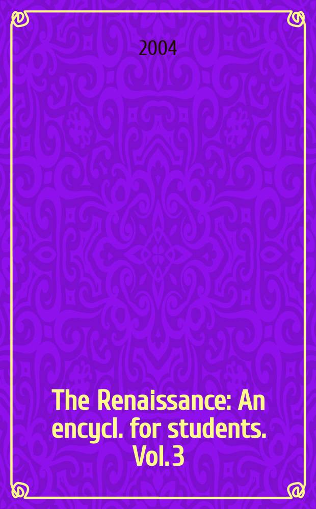 The Renaissance : An encycl. for students. Vol. 3 : Kepler - Princes and princedoms