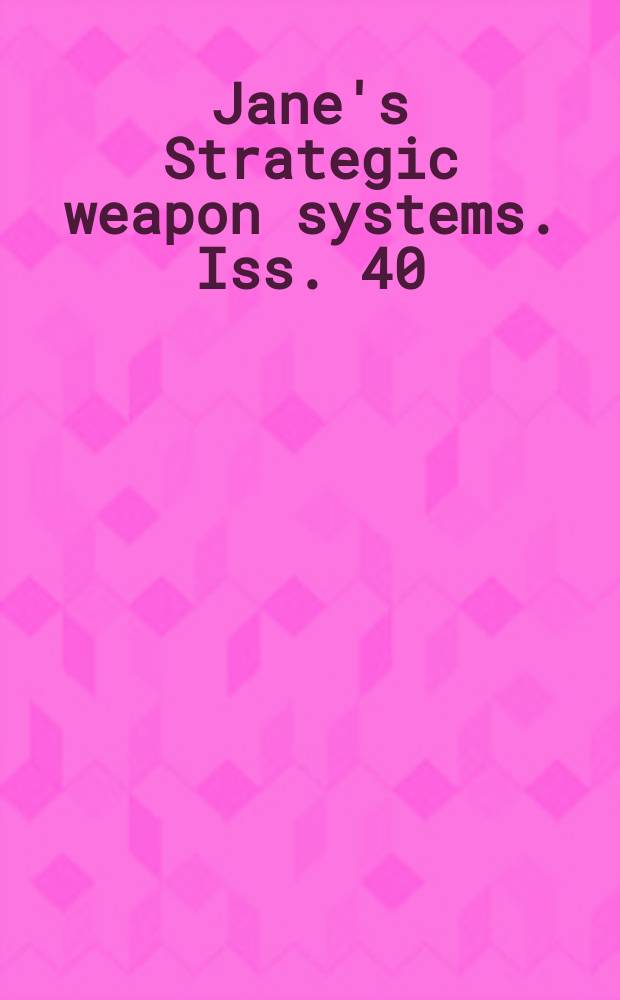 Jane's Strategic weapon systems. Iss. 40