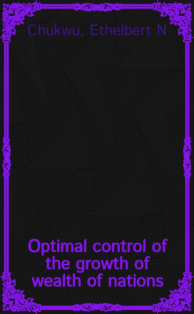 Optimal control of the growth of wealth of nations = Оптимальный контроль роста богатства наций