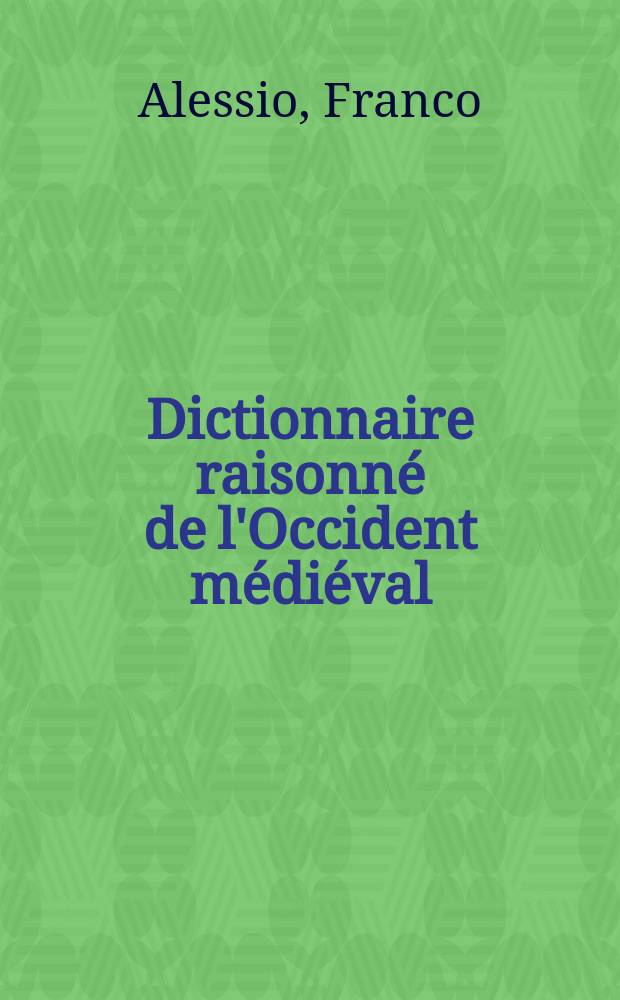 Dictionnaire raisonné de l'Occident médiéval = Толковый словарь средневековой Европы
