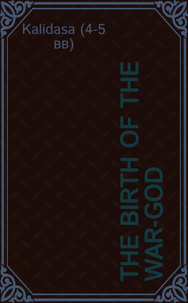 The birth of the War-God : A poem = Поэма Калидаса Кумарасамбхава