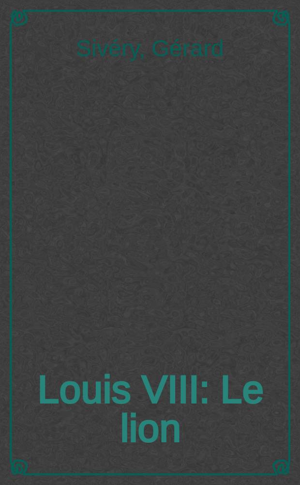 Louis VIII : Le lion = Людовик VIII