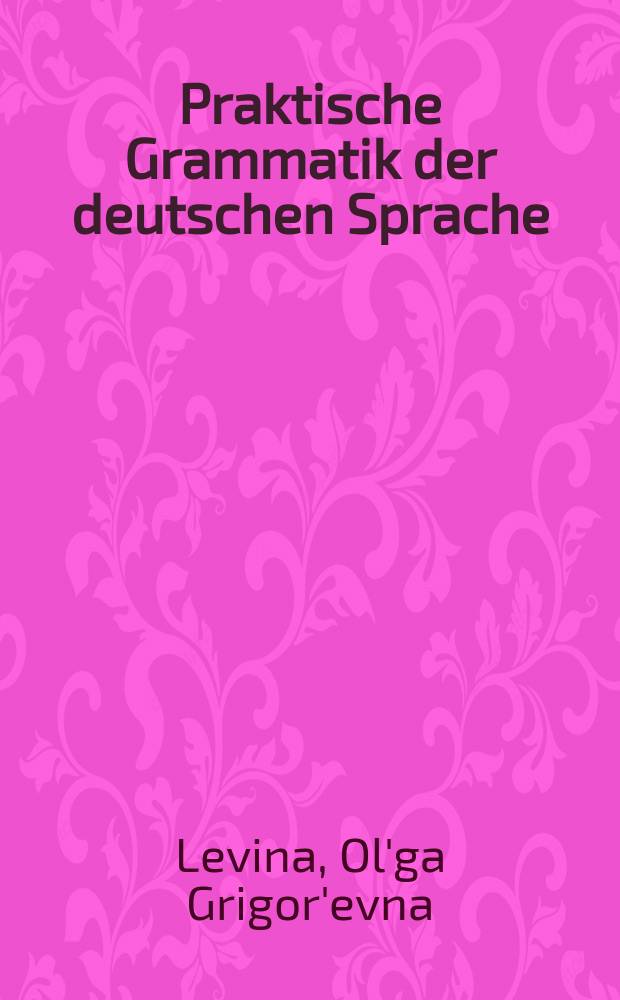 Praktische Grammatik der deutschen Sprache : Учеб. пособие
