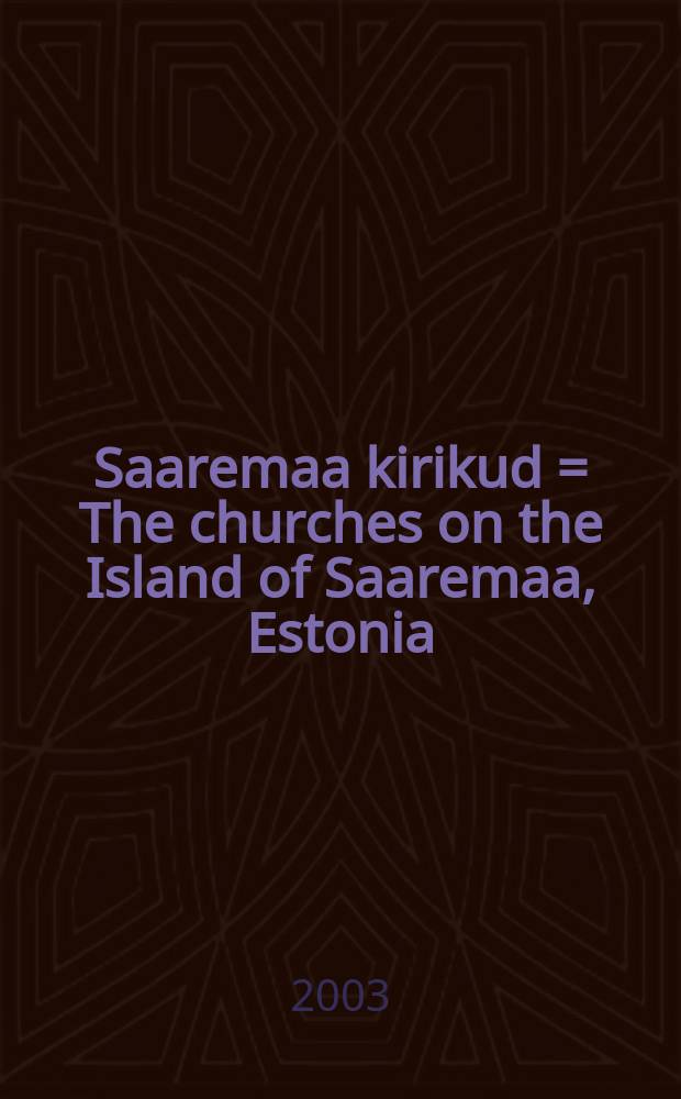 Saaremaa kirikud = The churches on the Island of Saaremaa, Estonia = Церкви острова Сааремаа