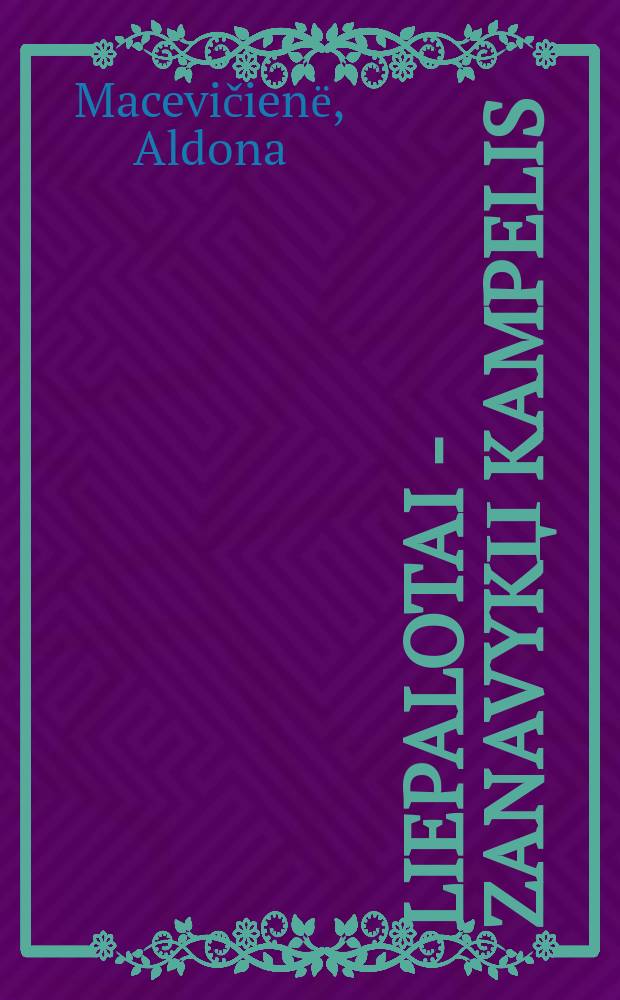 Liepalotai - Zanavykџ kampelis = Лиепалотай(Литва): о жизни в деревне(традиции, сталь)