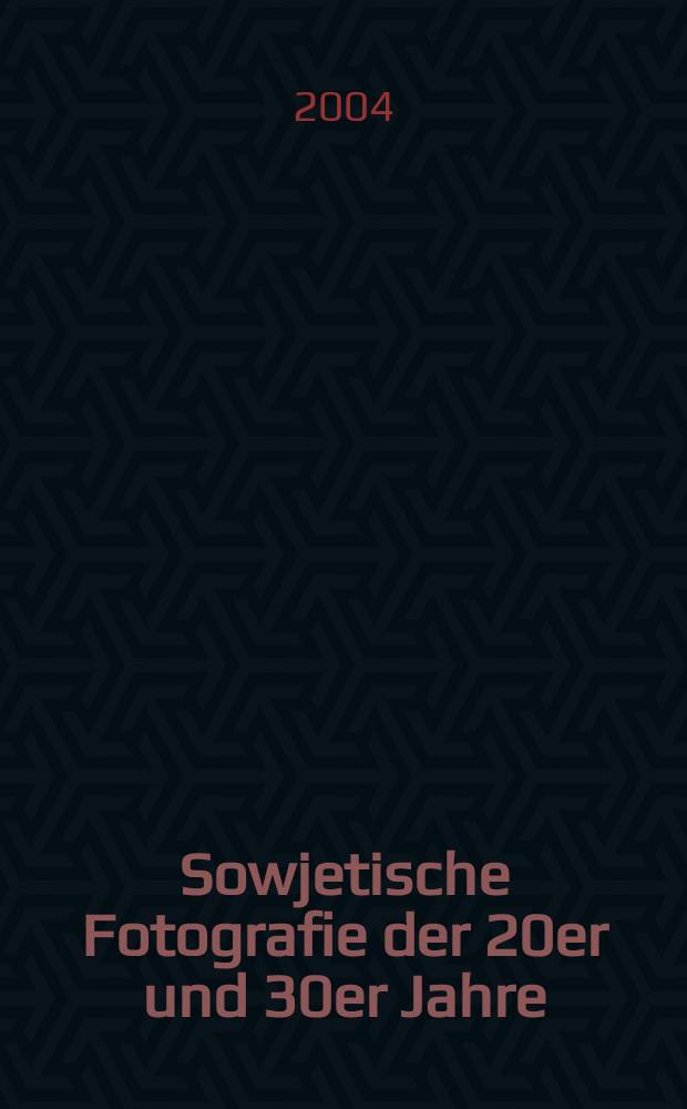 Sowjetische Fotografie der 20er und 30er Jahre = Soviet photography of the 1920s and 1930s : Kat. zur Ausst., 21. Febr. - 16. Mai 2004, Fotomuseum Winterthur = Cоветская фотография 20-х и 30-х годов
