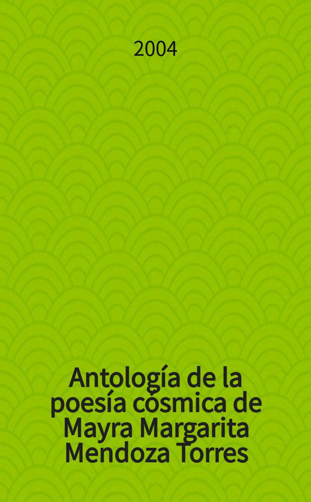 Antología de la poesía cósmica de Mayra Margarita Mendoza Torres