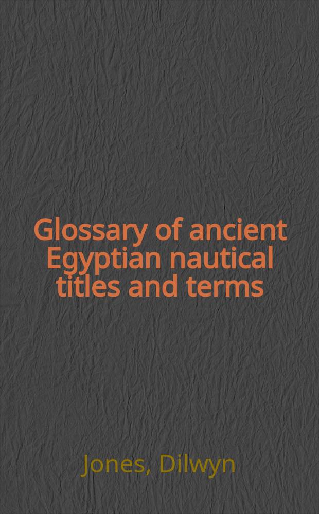 Glossary of ancient Egyptian nautical titles and terms = Глоссарий древнеегипетских мореходных названий и терминов