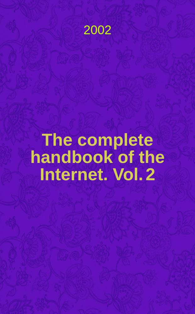 The complete handbook of the Internet. Vol. 2