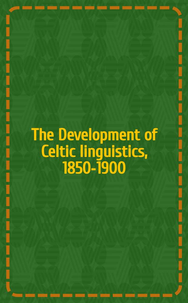 The Development of Celtic linguistics, 1850-1900 = Развитие кельтской лингвистики