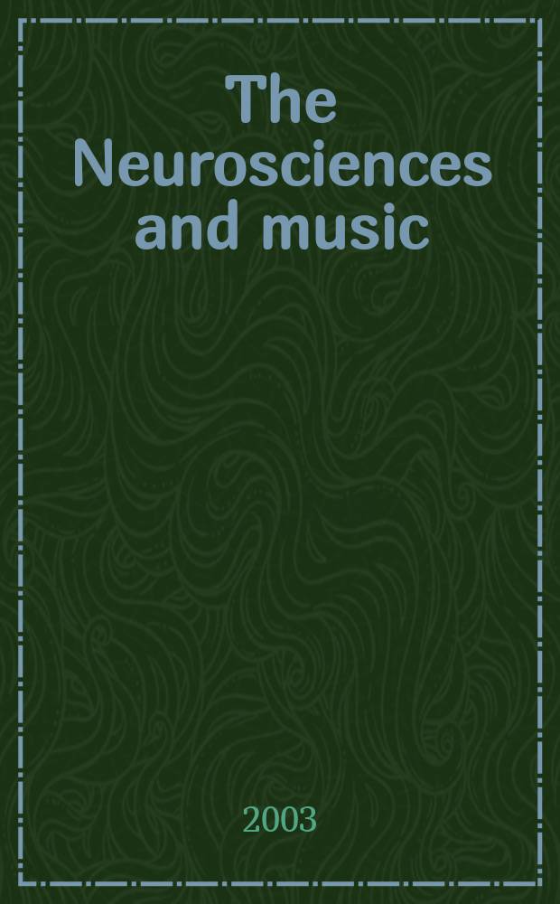 The Neurosciences and music : Proc. of the meet., held in Venice, Italy in Oct. 2002 = Нейронаука и музыка.