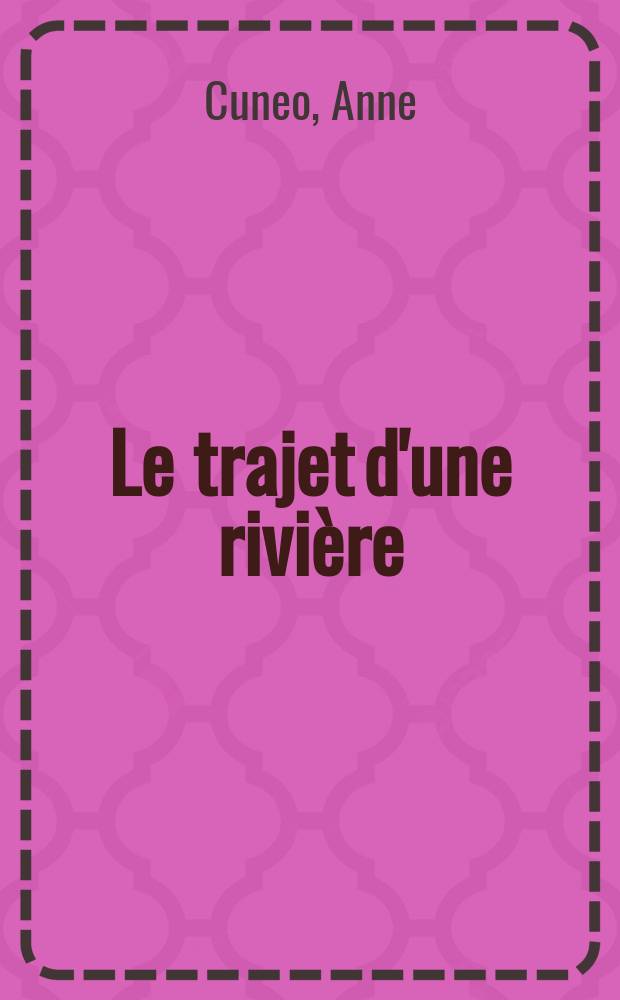 Le trajet d'une rivière : La vie et les aventures parfois secrètes de Francis Tregian, gentilhomme et musicien : Un récit