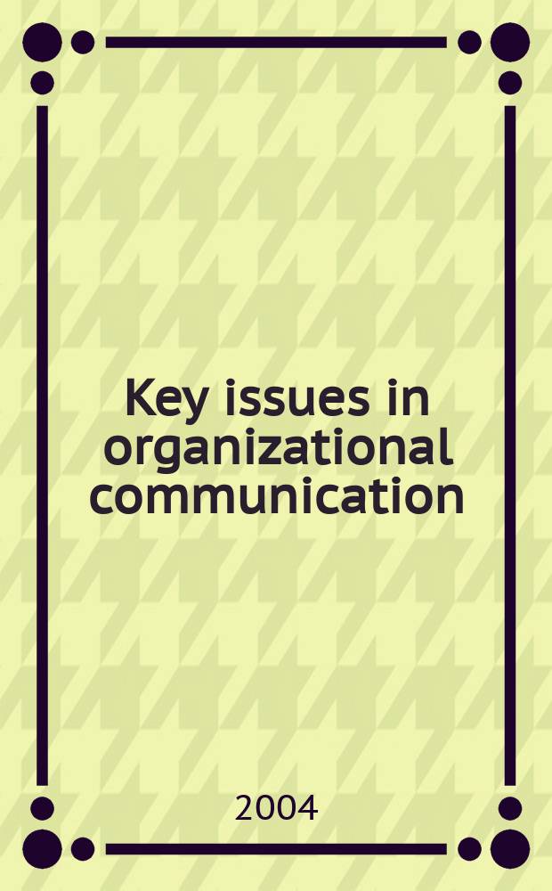 Key issues in organizational communication = Ключ к исследованию организационных коммуникаций