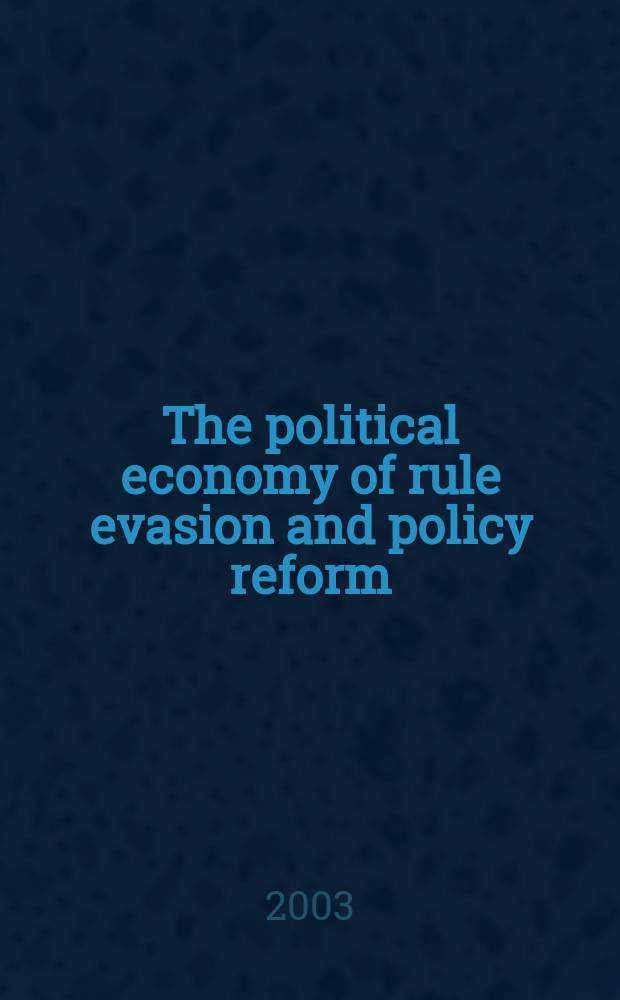 The political economy of rule evasion and policy reform = Политическая экономика уклончивого управления и политических реформ