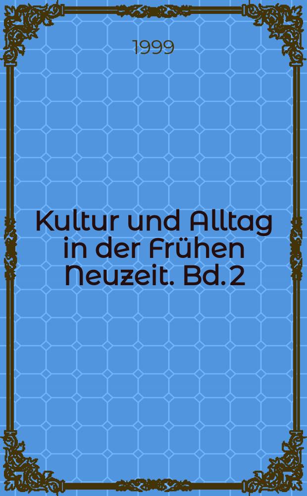 Kultur und Alltag in der Frühen Neuzeit. Bd. 2 : Dorf und Stadt, 16.-18. Jahrhundert