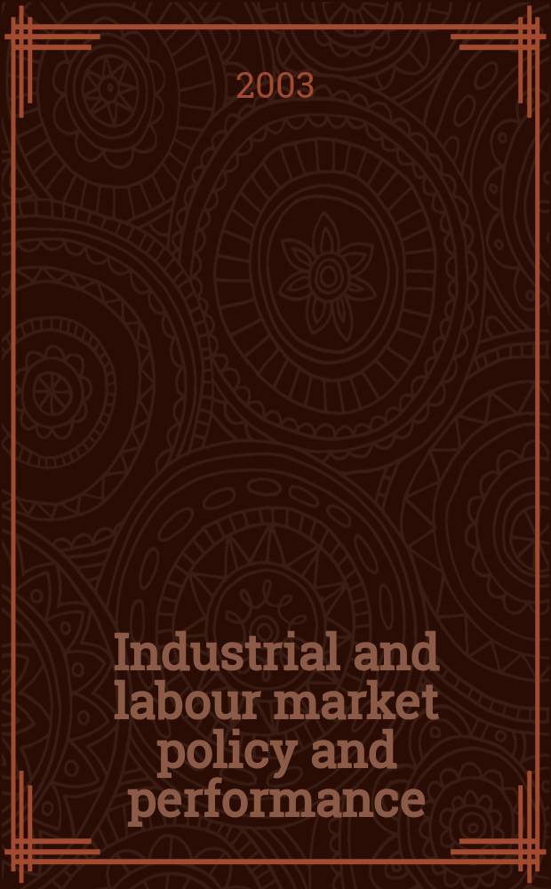 Industrial and labour market policy and performance : Issues a. perspectives = Индустриальная и трудовая рыночная политика и исполнение