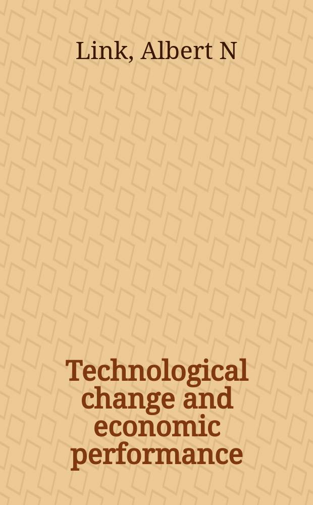 Technological change and economic performance = Технологические перемены и экономическое исполнение