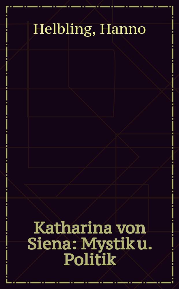 Katharina von Siena : Mystik u. Politik = Екатерина Сиенская