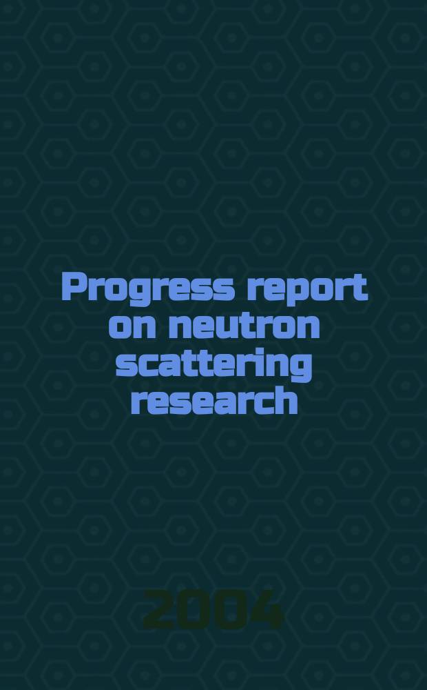 Progress report on neutron scattering research