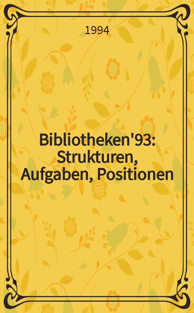 Bibliotheken'93 : Strukturen, Aufgaben, Positionen = Библиотековедение'93