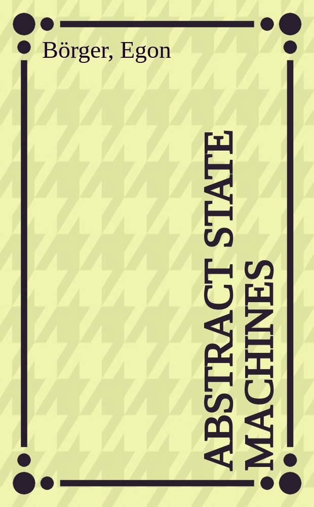 Abstract state machines : A method for high-level system design a. analysis